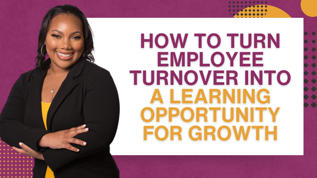 How to Turn Employee Turnover into a Learning Opportunity for Growth